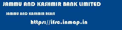 JAMMU AND KASHMIR BANK LIMITED  JAMMU AND KASHMIR REASI    ifsc code